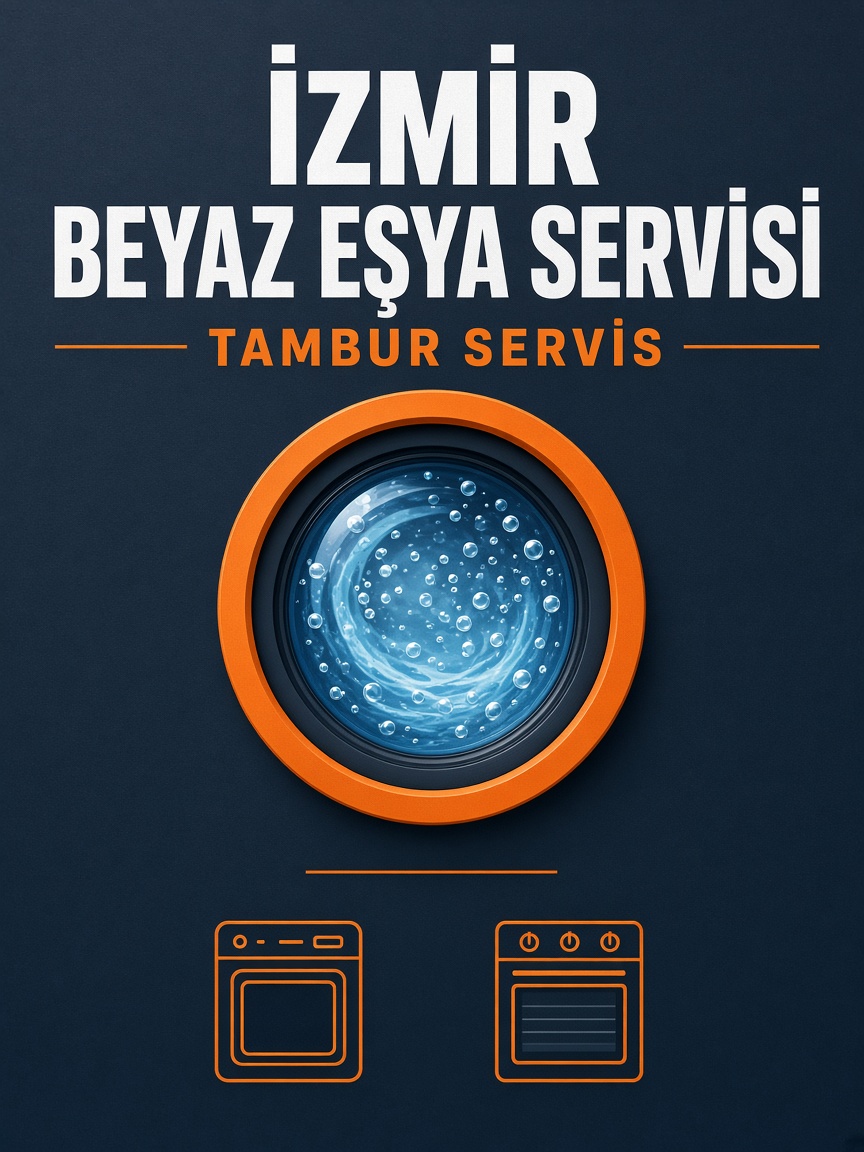 Tambur Servis İzmir beyaz eşya servisi